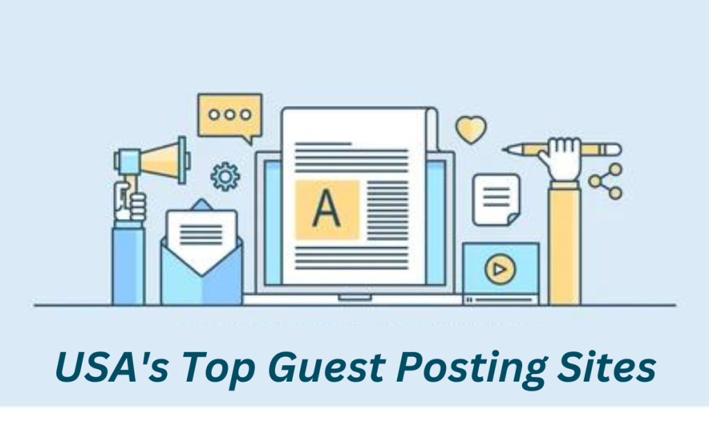 Guest Posting in the USA: Top Sites to Boost Your Online Presence