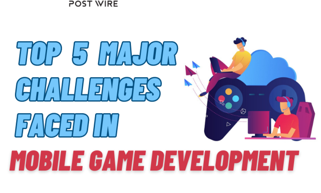 Top 5 Major Challenges Faced in Mobile Game Development