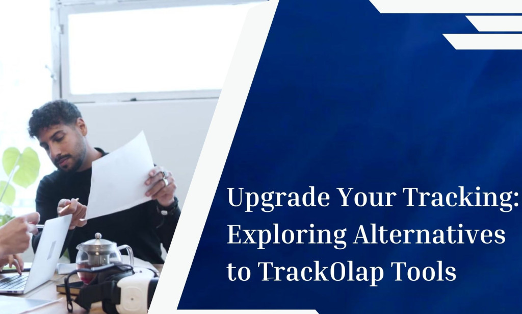 Upgrade Your Tracking: Exploring Alternatives to TrackOlap Tools
