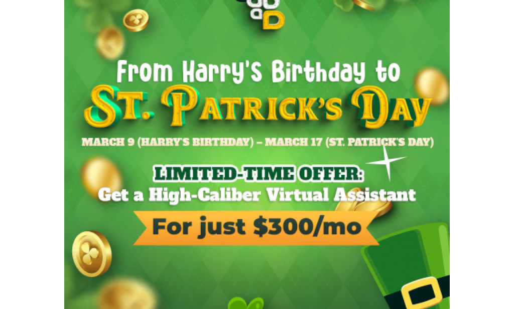 From Harry's Birthday to Patrick’s Day: Get Lucky with A High-Caliber Virtual Assistant for Just $300/Month!