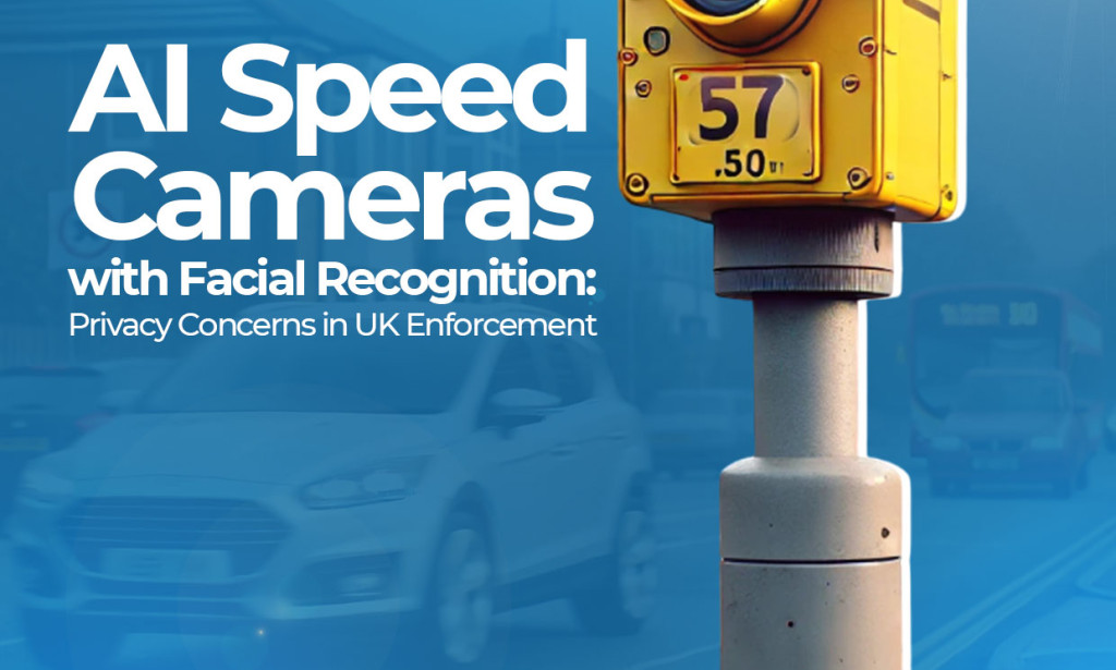 AI Speed Cameras with Facial Recognition: Privacy Concerns in UK Enforcement