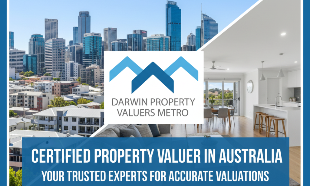 Certified Property Valuer in Australia Your Trusted Experts for Accurate Valuations